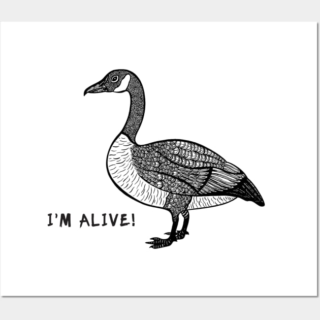 Canada Goose - I'm Alive! - meaningful animal design on white Wall Art by Green Paladin